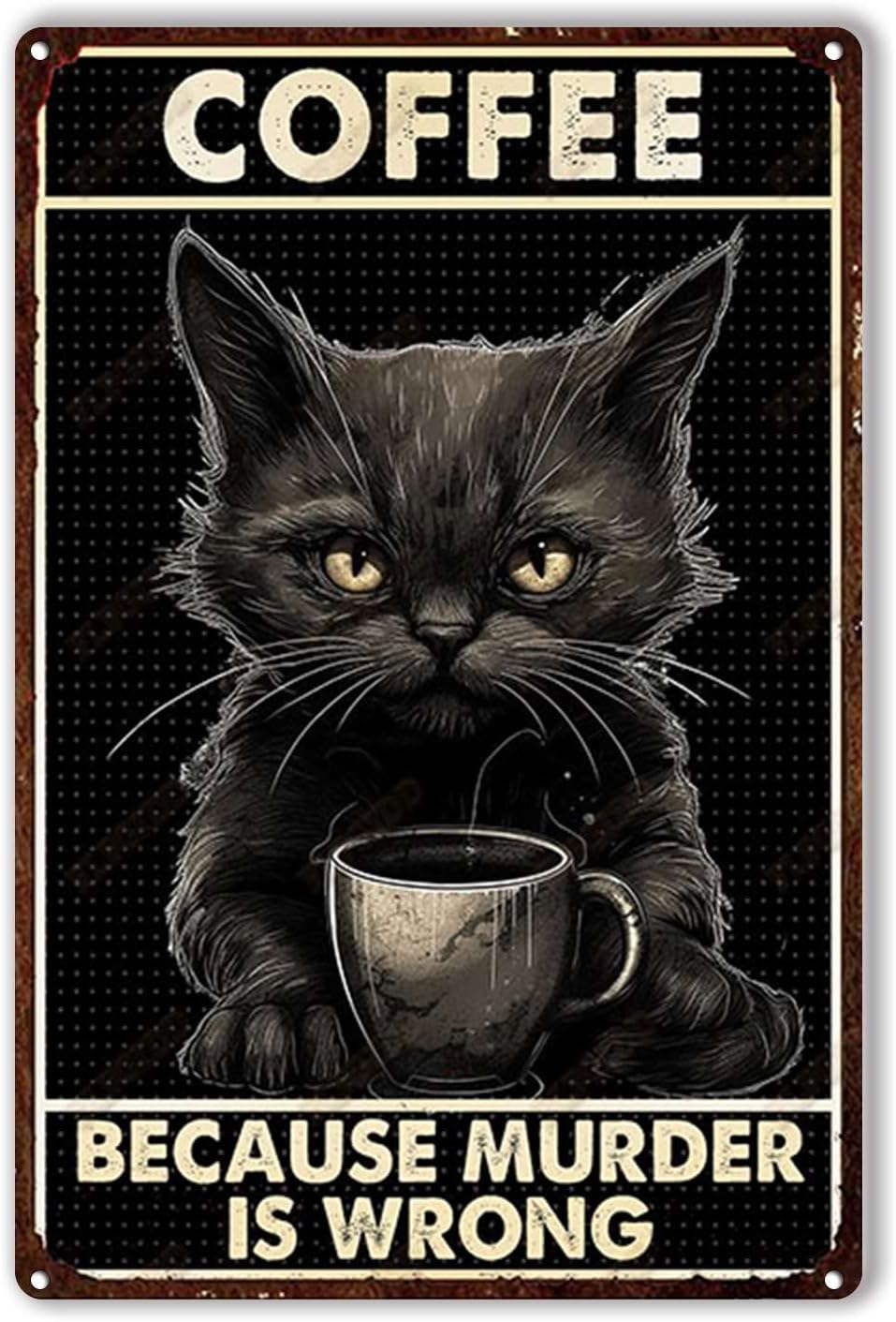 Smart Garden In Home - Tin Plaque Coffee cat Because Murder
